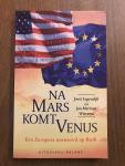 Lagendijk, J. - Na mars komt Venus; een europees antwoord op Bush