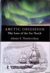 Troubetzkoy, Alexis S. - Arctic Obsession: The Lure of the Far North Troubetzkoy, Alexis S. - Arctic Obsession: The Lure of the Far North