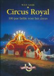 Schildt, W. D. F. - CIRCUS ROYAL - 100 JAAR LIEFDE VOOR HET CIRCUS - De ruim 100-jarige geschiedenis van de familie Teuteberg, hun liefde voor het circus, het succes, de tegenslag en hun dromen - Als Nieuw!