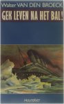 Walter van den Broeck - Gek leven na het bal! - Het beleg van Laken 2