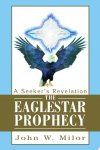 John Milor - The Eaglestar Prophecy A Seeker's Revelation