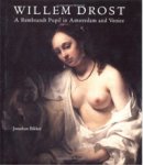 DROST -  Bikker, Jonathan: - Willem Drost [1633–1659]. A Rembrandt Pupil in Amsterdam and Venice.