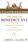 Allen, John L. - The Rise of Benedict XVI - The Inside Story of How the Pope Was Elected And what it means for the world