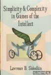 Slobodkin, Lawrence B. - Simplicity and Complexity in Games of the Intellect