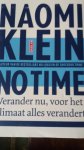 Klein, Naomi - No time / verander nu, voor het klimaat alles verandert