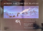 Fleming, Robert Jr & Dorje Tsering & Liu Wulin - Across the Tibetan Plateau: Ecosystems Wildlife And Conservation Fleming, Robert Jr & Dorje Tsering & Liu Wulin - Across the Tibetan Plateau: Ecosystems Wildlife And Conservation