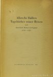 HALLER, A. - Albrecht Hallers Tagebücher seiner Reisen nach Deutschland, Holland und England (1723 - 1727). In vollständiger Fassung neu herausgegeben von E. Hintzsche.
