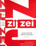 Kantor, Jodi & Megan Twohey - Zij Zei: #me too: het journalistieke onderzoek, de onthullingen en de wereldwijde impact Kantor, Jodi & Megan Twohey - Zij Zei: #me too: het journalistieke onderzoek, de onthullingen en de wereldwijde impact