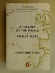 Brotton, Jerry - A History of the World in Twelve Maps