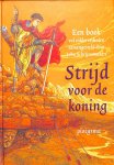 Schrijnemakers, John ( sam.) - Strijd voor de koning. Een boek vol ridderverhalen.