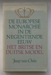 OSTA, JAAP VAN, - De europese monarchie in de negentiende eeuw. Het Britse en Duitse model.