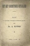 Kuyper, A. - Uit het diensthuis uitgeleid : Rede te Leeuwarden, te Groningen en te Rotterdam gehouden
