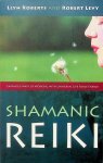 Roberts, Llyn / Robert Levy - Shamanic Reiki. Expanded ways of working with universal life force energy