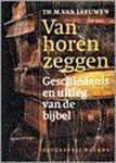 Th.M.Van Leeuwen - Van horen zeggen - Geschiedenis en uitleg van de bijbel