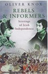Knox, Oliver. - Rebels & Informers: Stirrings of Irish Independence.