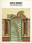  - Max Ernst. Druckgraphische Werke und illustrierte Bücher. Vorwort Siegfried Gohr. Museum Ludwig Köln, 18. Juli - 16. September 1990, Neue Galerie der Stadt Linz, 24. Januar - 31. März 1991. Ausstellung und Katalog
