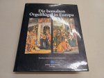 Hut, A. e.a. - Die bemalten Orgelflügel in Europa. Übersehene Kunstschätze aus der Vergangenheit.