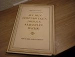 Neumann, Werner - Auf Den Lebenswegen Johann Sebastian Bachs
