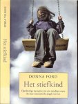 Ford, Donna.  Vertaling Erica Feberwee  Omslagontwerp Baqup - Het stiefkind   Openhartige memoires van een moedige vrouw die haar traumatische jeugd overwon