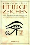 Betro, Maria Carmelia - Heilige zeichen 580 Ägyptische hieroglyphen. Die ganze welt der pharaonen wird verstandlich und lebendig