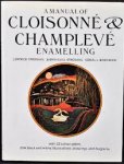 Strosahl, Patrick J., Judith Lull Strosahl, Coral L. Barhart - A manual of cloiisonné & champlevé enamelling. With 20 colour plates, 204 black and white illustrations,drawings and diagrams