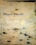 BARCELÓ, MIQUEL. - Miquel Barceló. [Exposition Paris 5 mars-28 mai 1996]