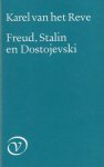 Reve, Karel van het - Freud, Stalin en Dostojevski