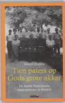 Haenen, Marcel - TIEN PATERS OP GODS GROTE AKKER - De laatste Nederlandse missionarissen in Brazilië