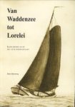 BUITENWEG, BRAM - Van Waddenzee tot Lorelei. Kleine kroniek van de zeil- en de stoomsleepvaart