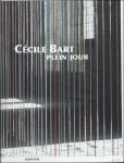 BART, Cecile. - CECILE BART. PLEIN JOUR.