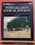 HOLST PELLEKAAN, R.E. VAN; I.C. DE REGT  EN J.F. B - Patrouilleren voor de Papoea's. De Koninklijke Marine in Nederlands Nieuw-Guinea 1960 - 1962.