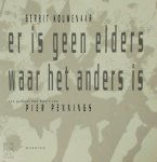 Gerrit Kouwenaar 11797, Pier Pennings 115924 - Er is geen elders waar het anders is een gedicht met foto's
