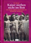 Meijer, Fik - Kaiser sterben nicht im Bett: Die etwas andere Geschichte der römischen Kaiserzeit, Von Caesar bis Romulus Augustulus (44 v. Chr. - 476 n. Chr.)