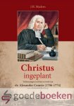 Madern, J.H. - Christus ingeplant *nieuw* --- Verkenning in leven en werk van dr. Alexander Comrie (1706-1774)