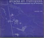 Reh, W. - Arcadia en Metropolis - Het landschapsexperiment van de verlichting