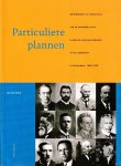 L. de Klerk - Particuliere plannen: denkbeelden en initiatieven van de stedelijke elite inzake de volkswoningbouw en de stedebouw in Rotterdam, 1860-1950