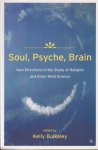 Bulkeley, Kelly (Ed.) - Soul, psyche, brain: New directions in the study of religion and brain-mind science
