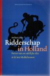 JANSE, Antheun - Ridderschap in Holland. Portret van een adellijke elite in de late Middeleeuwen. [Tweede, herziene druk]