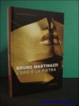 MAURER ZILIOLI, Ellen und BOLLMANN, Karl; - BRUNO MARTINAZZI. L'ORO E LA PIETRA,