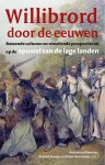  - Willibrord door de eeuwen Botsende culturen en wisselende perspectieven op de apostel van de Lage Landen
