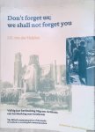 Heijden, J.O. van der - Don't forget us we shall not forget you: Vijftig jaar herdenking Slag om Arnhem *SIGNED*