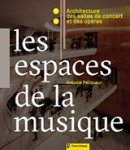 - Les espaces de la musique : Architecture des salles de concert et des opéras - Les espaces de la musique : Architecture des salles de concert et des opéras
