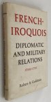 Goldstein, Robert A., - French-Iroquois diplomatic and military relations 1609-1701