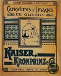 Grand-Carteret John - Kaiser, Kronprinz & Cie : Caricatures et images de guerre