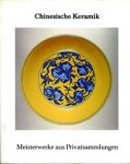 Wiesner, Ulrich: - Chinesische Keramik. Meisterwerke aus Privatsammlungen.