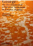 Schlyter, Ann / Schlyter, Thomas - George: Development of a Squatter Settlement in Lusaka, Zambia