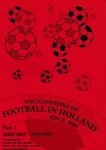 Broek, Frank van den / Nieuwenhof, Frans van den / Schoenmakers, Jan - Encyclopaedia of Football in Holland since 1888 Part 1 -1888/1889 - 1914/1915