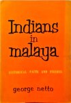 George Netto - Indians in Malaya Historical Facts and Figures
