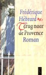 Hebrard, Frederique - Terug naar de Provence