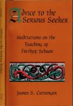 Cutsinger, James S. - Advice to the Serious Seeker: Meditations on the teaching of Frithjof Schuon